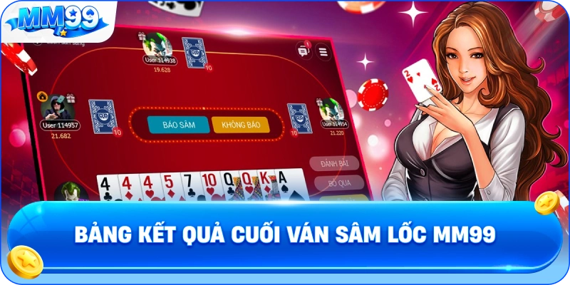 Bảng Kết Quả Cuối Ván Sâm Lốc MM99