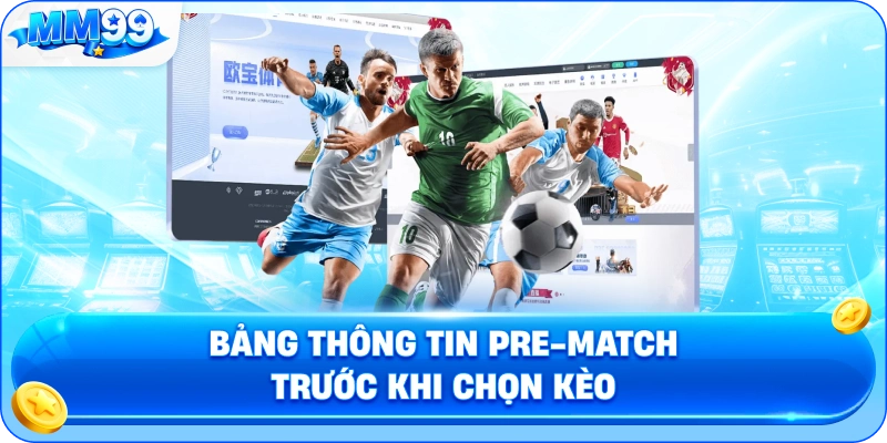 Bảng Thông Tin Pre-Match Trước Khi Chọn Kèo