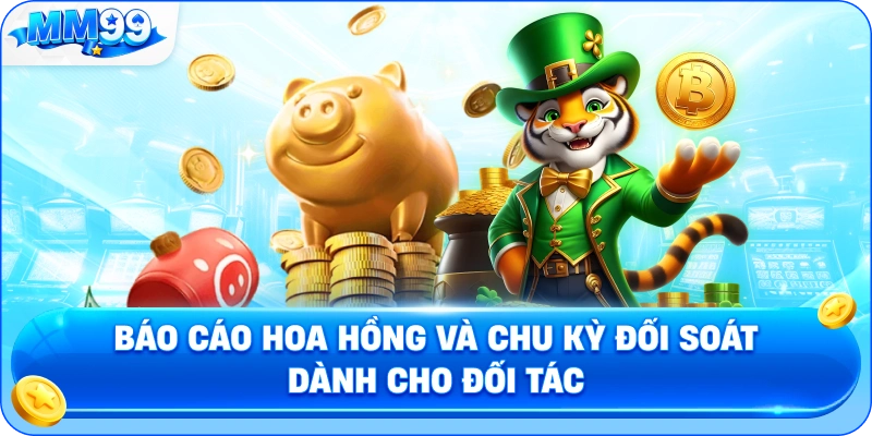 Báo Cáo Hoa Hồng Và Chu Kỳ Đối Soát Dành Cho Đối Tác