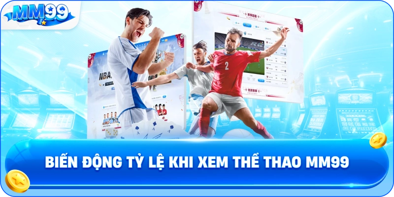 Biến Động Tỷ Lệ Khi Xem Thể Thao MM99