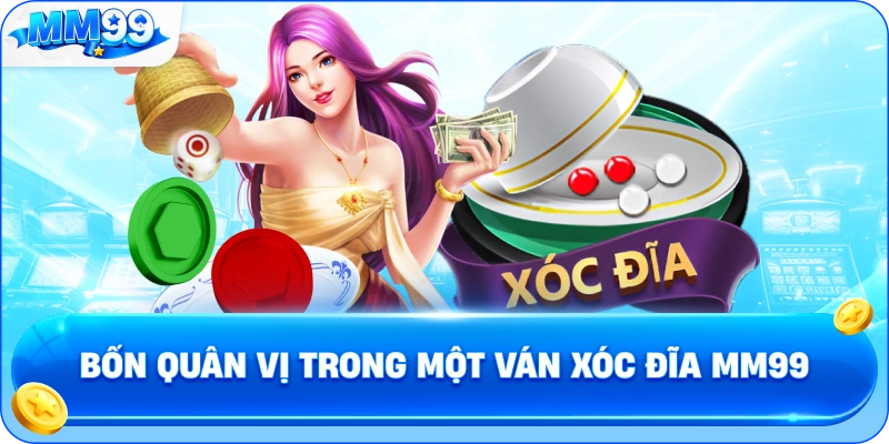 Bốn Quân Vị Trong Một Ván Xóc Đĩa MM99
