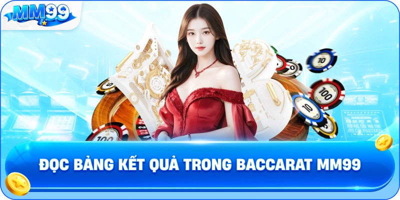 Đọc Bảng Kết Quả Trong Baccarat MM99