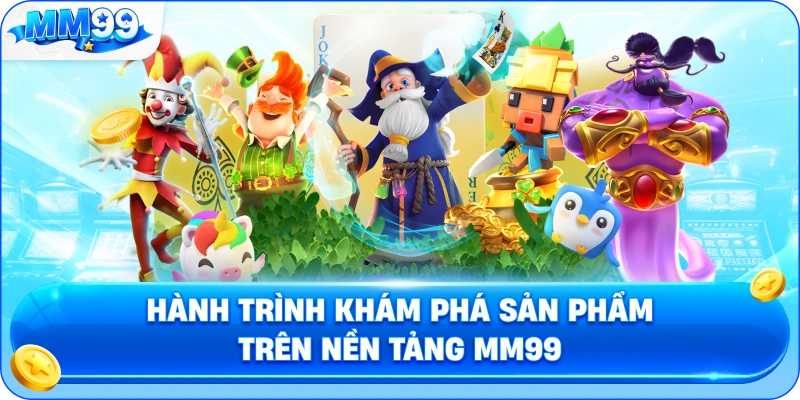 Hành Trình Khám Phá Sản Phẩm Trên Nền Tảng MM99