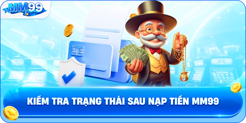 Kiểm Tra Trạng Thái Sau Nạp Tiền MM99