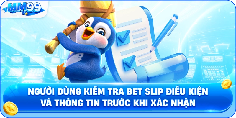 Người Dùng Kiểm Tra Bet Slip Điều Kiện Và Thông Tin Trước Khi Xác Nhận