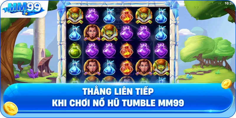 Thắng Liên Tiếp Khi Chơi Nổ Hũ Tumble MM99