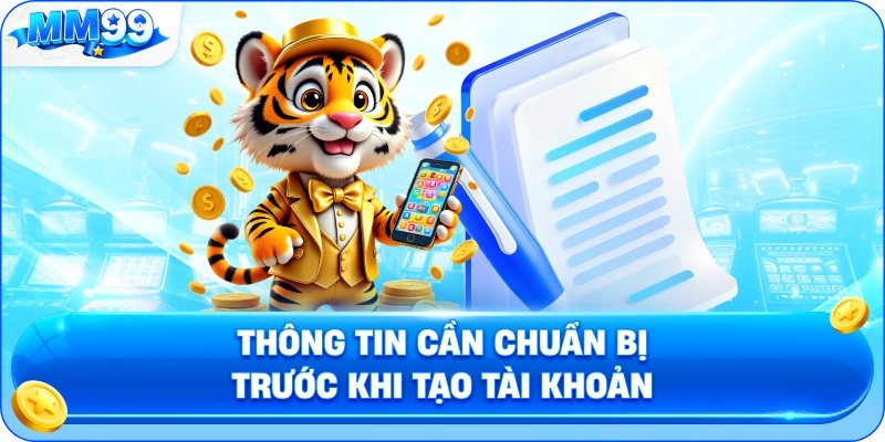 Thông Tin Cần Chuẩn Bị Trước Khi Tạo Tài Khoản