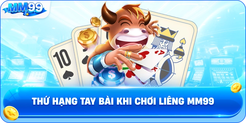 Thứ Hạng Tay Bài Khi Chơi Liêng MM99