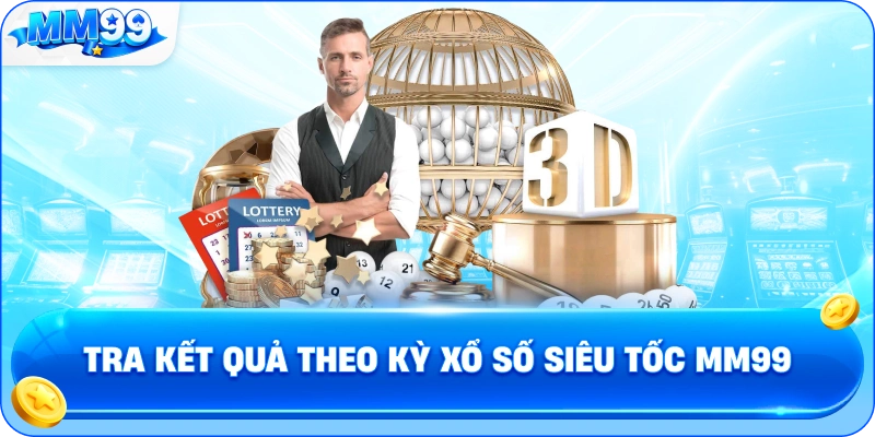 Tra Kết Quả Theo Kỳ Xổ Số Siêu Tốc MM99